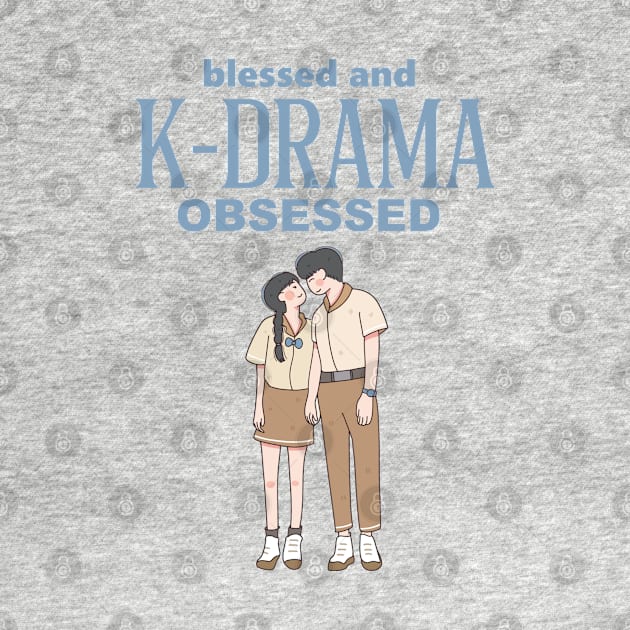 Blessed and K-Drama Obsessed by Issho Ni